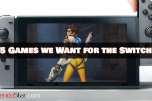 Top 5 Games we Want for Nintendo Switch